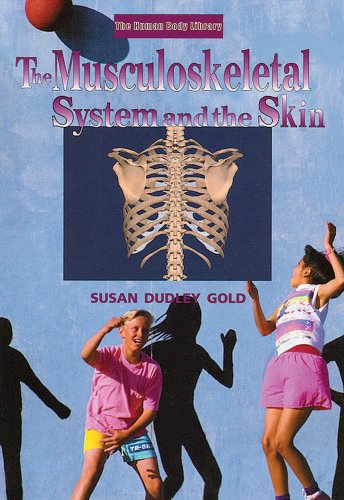 The Musculoskeletal System and the Skin (Human Body Library) The Musculoskeletal System and the Skin (Human Body Library)