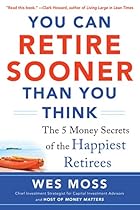 You Can Retire Sooner Than You Think You Can Retire Sooner Than You Think