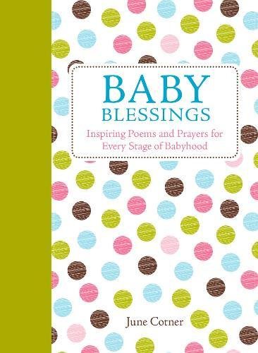 Baby Blessings: Inspiring Poems and Prayers for Every Stage of Babyhood