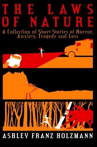 The Laws of Nature: A Collection of Short Stories of Horror, Anxiety, Tragedy and Loss
