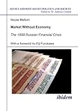 Image de Market Without Economy: The 1998 Russian Financial Crisis (Soviet and Post-Soviet Politics and Society 40) (Volume 40)