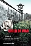 Child of War: A Memoir of World War II Internment in the Philippines by Curtis Whitfield Tong