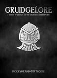 Grudgelore: A History of Grudges and the Great Realm of the Dwarfs (Warhammer) by 