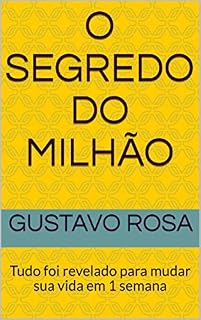 Livro O segredo do milhão: Tudo foi revelado para mudar sua vida em 1 semana