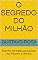 Livro O segredo do milhão: Tudo foi revelado para mudar sua vida em 1 semana