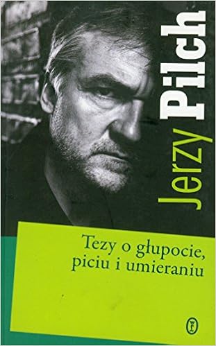 Tezy O Glupocie Piciu I Umieraniu Amazon De Pilch Jerzy Fremdsprachige Bucher
