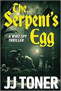 Amazon Com The Serpent S Egg A Ww2 Spy Story The Red Orchestra Volume 1 9781908519368
