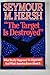 The Target is Destroyed: What Really Happened to Flight 007 and What America Knew About It - Book by Seymour Hersh