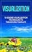 Visualization: Visualization Techniques: 10 Guided Visualization Techniques to Transform Your Life (Visualization, Visualization Techniques, Law of Attraction, Manifestation)
