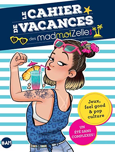 Le Cahier de vacances des MadmoiZelles: Un été sans complexes ! (AM.VQUOT LOISIR) (French Edition) by MadmoiZelle, Navie