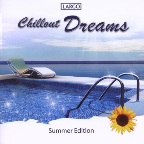 Largo - Chillout Dreams - Summer Edition (Gema-Frei) - Zortam Music
