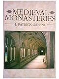 Medieval Monasteries, Greene, J. Patrick, 071852229X