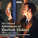 The Collected Adventures of Sherlock Holmes: Twelve BBC Radio 4 Full-Cast Dramatisations