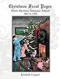 Christmas Front Pages: Classic Christmas Newspaper Artwork 1882 to 1922 by 