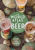 The World Atlas of Beer, Revised & Expanded: The Essential Guide to the Beers of the World by