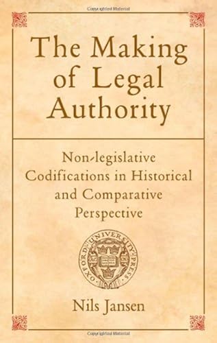 Download The Making of Legal Authority: Non-legislative Codifications in Historical and Comparative Perspective PDF