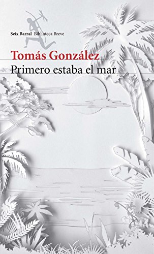 Amazon.com: Primero estaba el mar (Spanish Edition) eBook: Tomás ...