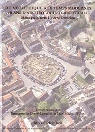 Du néolithique aux temps modernes, 40 ans d'archéologie territoriale