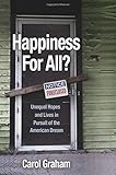 Happiness for All?: Unequal Hopes and Lives in Pursuit of the American Dream