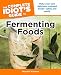 The Complete Idiot's Guide to Fermenting Foods: Make Your Own Delicious, Cultured Foods Safely and E by Wardeh Harmon