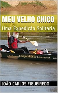 Livro Meu Velho Chico: Uma Expedição Solitária