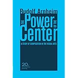 The Power of the Center: A Study of Composition in the Visual Arts, 20th Anniversary Edition