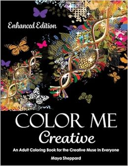 Amazon Com Color Me Creative Enhanced Edition An Adult Coloring Book For The Creative Muse In Everyone Color Me Series Volume 3 9780997879513 Sheppard Maya Allison Judith Maryia Ihnatovich Books