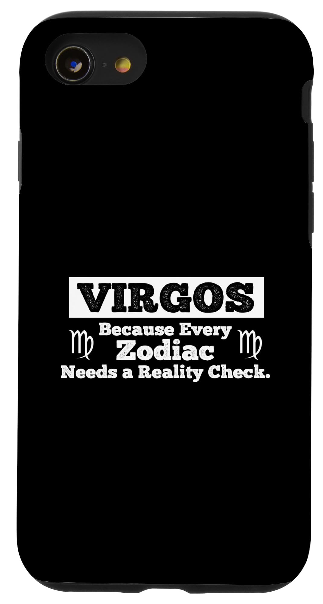 iPhone SE (2020) / 7 / 8 Virgos Because Every Zodiac Needs A Reality Check Case