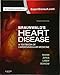 Braunwald's Heart Disease: A Textbook of Cardiovascular Medicine, Single Volume (Heart Disease (Braunwald) (Single Vol))