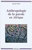 Anthropologie de la parole en Afrique by 