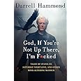 God, If You're Not Up There, I'm F*cked: Tales of Stand-Up, Saturday Night Live, and Other Mind-Altering Mayhem