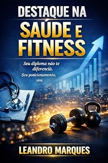 Livro Destaque na Saúde e Fitness Seu Diploma...: Como Brilhar em um Mercado Saturado e Construir uma Carreira de Sucesso