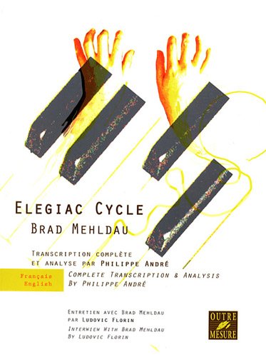 Elegiac Cycle : Complete Transcription and Analysis (French and English Edition) by Brad Mehldau, Philippe André