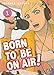 Born to be on air! T01 (Born to be on air! (1)) (French Edition) by 