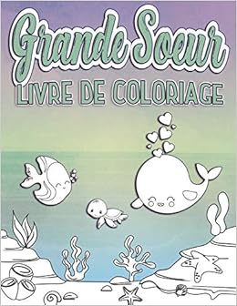 Grande Soeur Livre De Coloriage Parfait Pour Les Grandes SÅurs Ages 2 6 Idee Cadeau Mignon Pour Les Tout Petits Coloriage Pages Pour L Ocean Et La Mer Creature Aimant Nouveaux Freres Et SÅurs