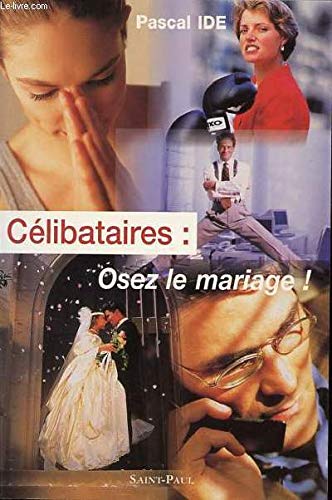 Ca C Libataires Osez Le Mariage Pascal Ide 9782850498206 Amazon Com Books