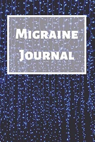 Download Migraine Journal: Headache Book, Migraine Headache Log, Chronic Headache/Migraine Management. Record Severity, Duration, Triggers Symptoms & Notes PDF