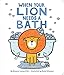 When Your Lion Needs a Bath