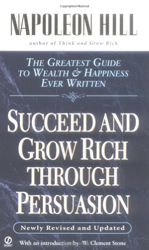 Succeed and Grow Rich through Persuasion: Revised Edition (Signet), by Napoleon Hill