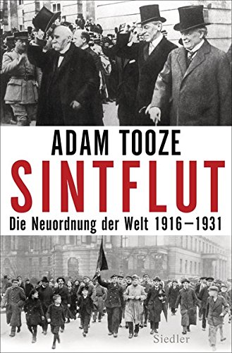 Sintflut Die Neuordnung Der Welt 1916 1931 Amazon De Tooze Adam Juraschitz Norbert Pfeiffer Thomas Bucher