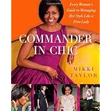 Commander in Chic: Every Woman's Guide to Managing Her Style Like a First Lady