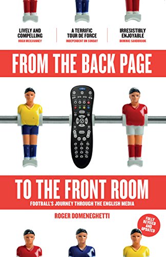 From The Back Page To The Front Room: Football's Journey Through The English Media by [Domeneghetti, Roger]