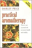 Image de Practical Aromatherapy: How to Use Essential Oils to Restore Vitality