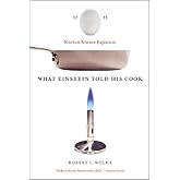 What Einstein Told His Cook: Kitchen Science Explained
