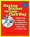 Saving Dinner the Low-Carb Way: Healthy Menus, Recipes, and the Shopping Lists That Will Keep the Whole Family at the Dinner Table