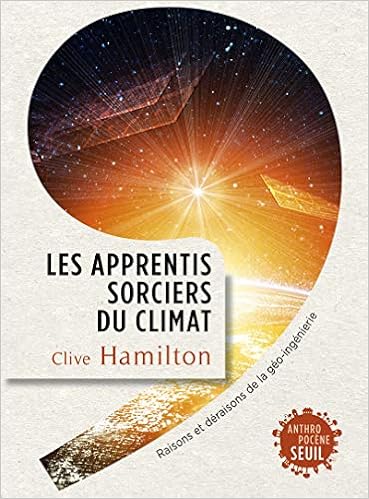 Amazon Fr Les Apprentis Sorciers Du Climat Raisons Et Deraisons De La Geo Ingenierie Hamilton Clive Livres