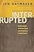 Interrupted: When Jesus Wrecks Your Comfortable Christianity