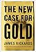 The New Case for Gold - Book by James Rickards