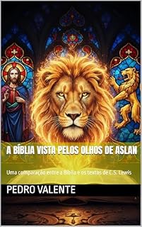 Livro A Bíblia vista pelos olhos de Aslan: Uma comparação entre a Bíblia e os textos de C.S. Lewis