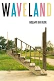 Front cover for the book Waveland by Frederick Barthelme